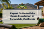 Expert Guide to Fake Grass Installation in Escondido, California